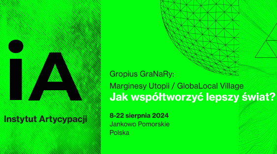 Instytut Artycypacji / iA / Marginesy Utopii: GlobaLocal Village / JakWspółtworzyć Lepszy Świat?